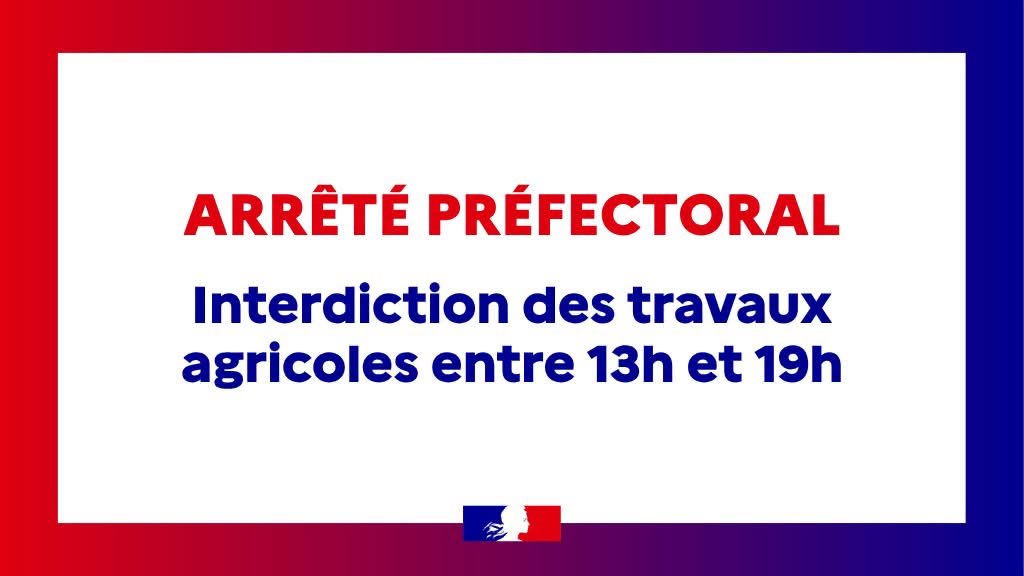ARRÊTÉ PRÉFECTORAL | Restrictions de certains travaux agricoles en raison du risque d’incendie