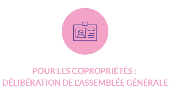 Pour les copropriétés : Délibération de l'assemblée générale